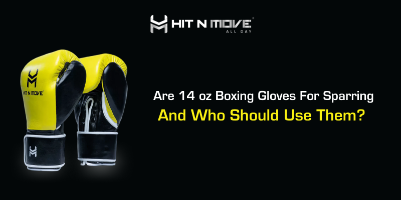 Are 14 oz Boxing Gloves Good for Sparring, and Who Should Use Them?