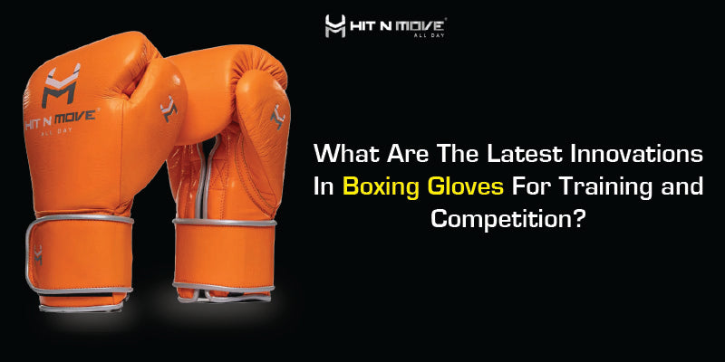 What Are The Latest Innovations In Boxing Gloves For Training and Competition?