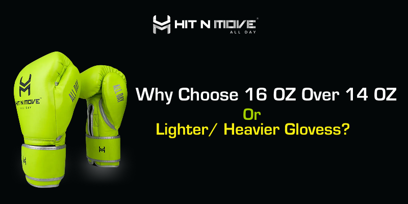 Why Choose 16 OZ Over 14 OZ Or Lighter/Heavier Gloves?
