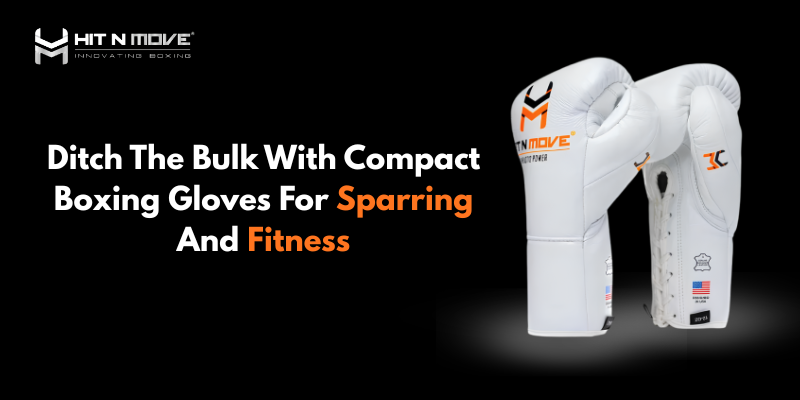 Ditch The Bulk With Compact Boxing Gloves For Sparring And Fitness