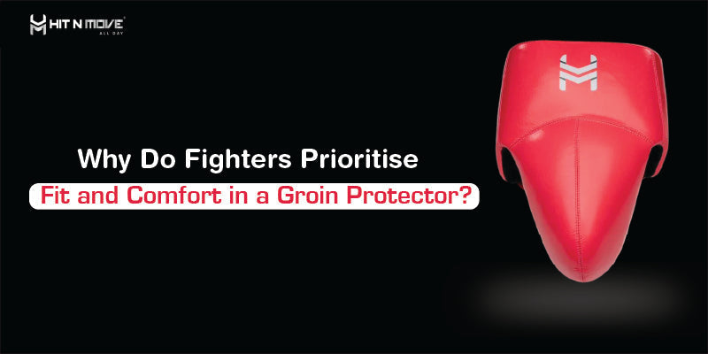 Why Do Fighters Prioritise  Fit and Comfort in a Groin Protector?