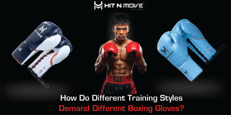 How Do Different Training Styles Demand Different Boxing Gloves?