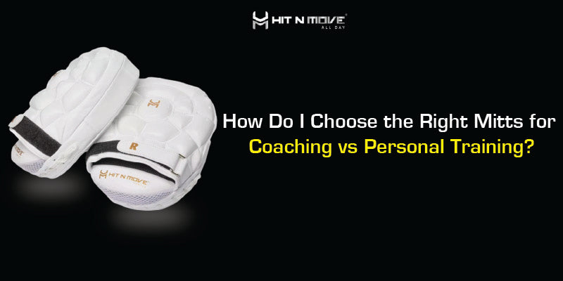 How Do I Choose the Right Mitts for Coaching vs Personal Training?