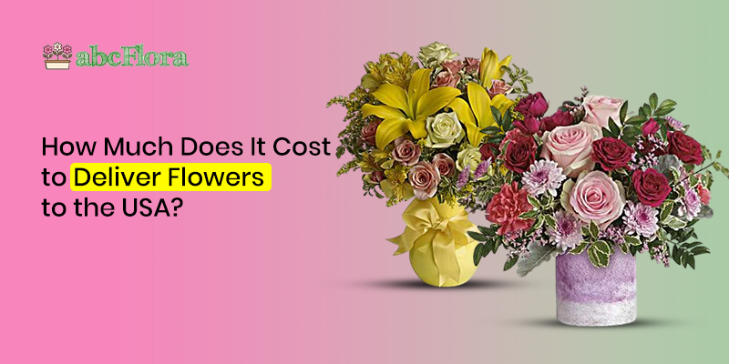 How Much Does It Cost to Deliver Flowers to the USA