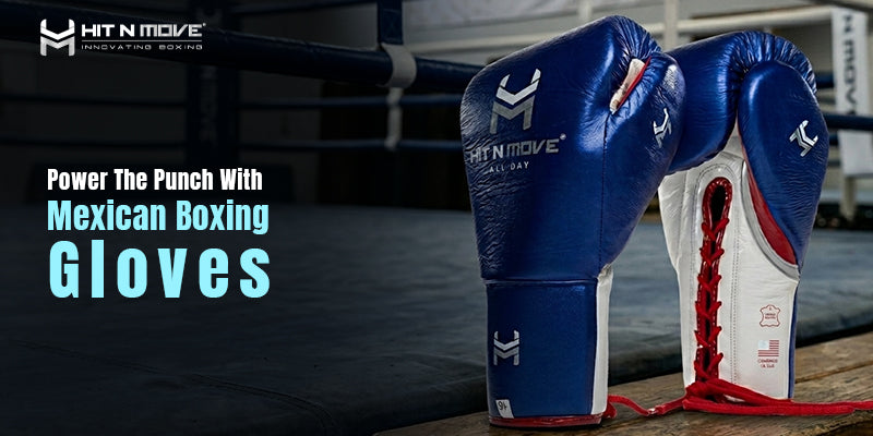 Power The Punch With Mexican Boxing Gloves