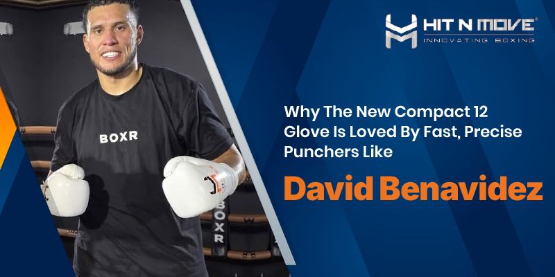 Why The New Compact 12 Glove Is Loved By Fast, Precise Punchers Like David Benavidez