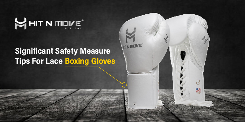 Significant Safety Measure Tips For Lace Boxing Gloves